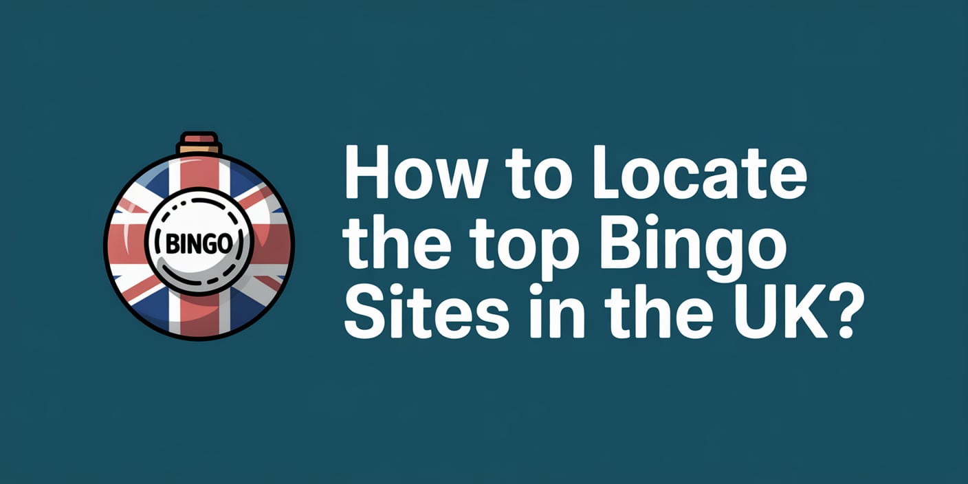 How to Locate the Top Bingo Sites in the UK?