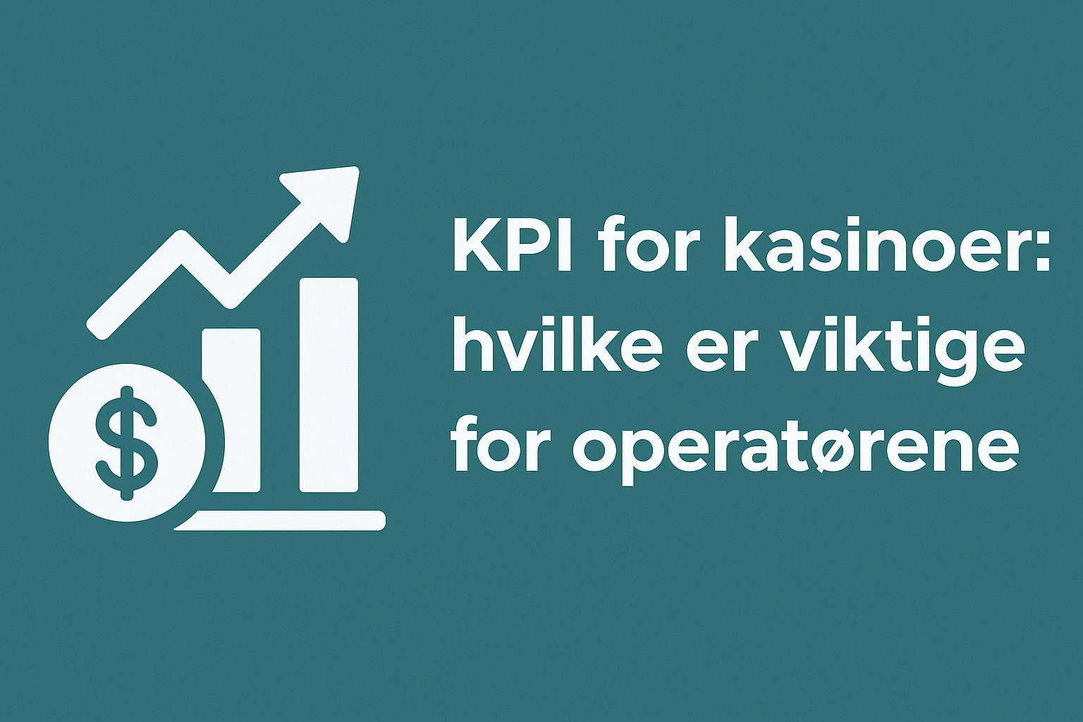 KPI for kasinoer: hvilke er viktige for operatørene