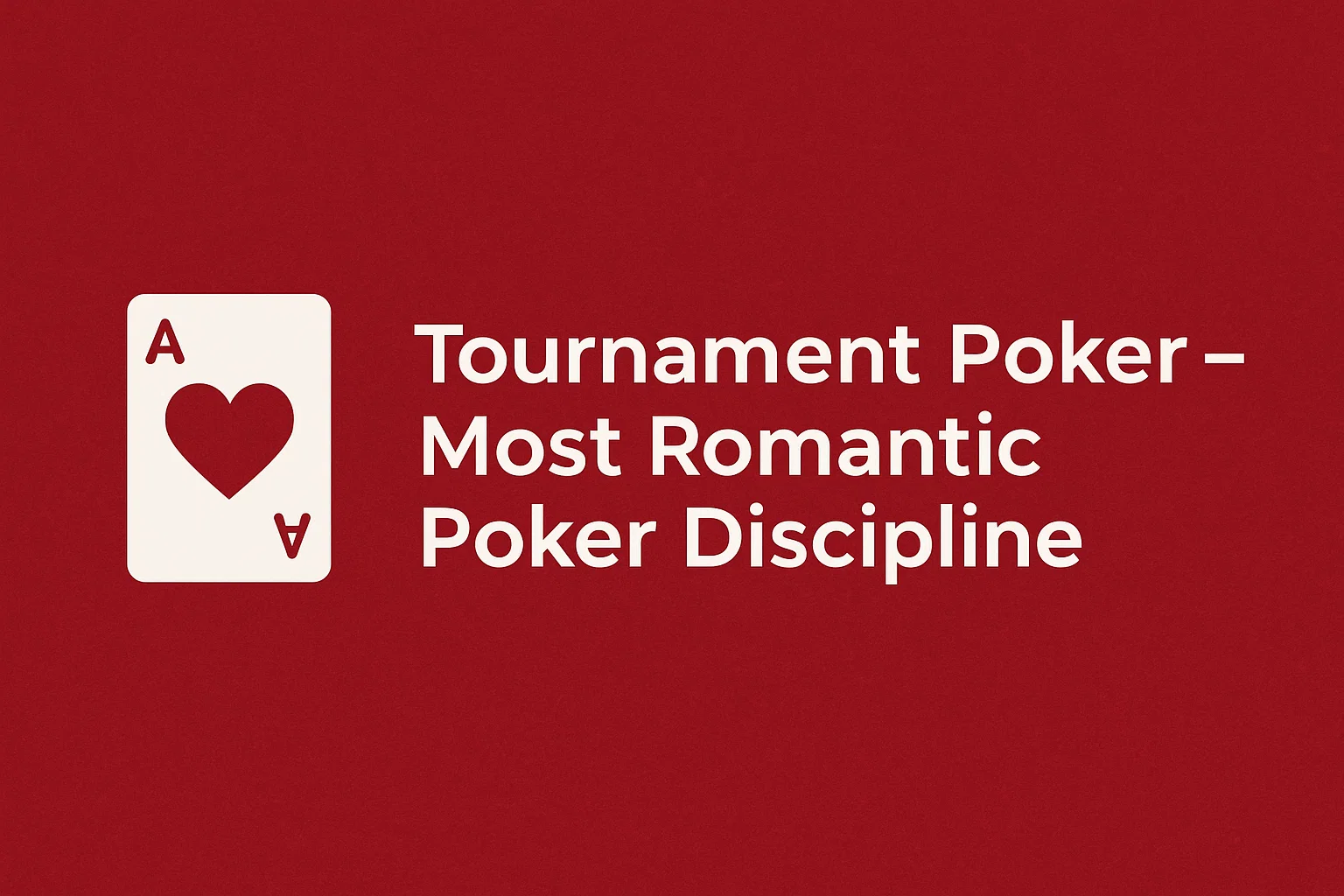 Tournament Poker – Most Romantic Poker Discipline